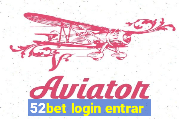 52bet login entrar